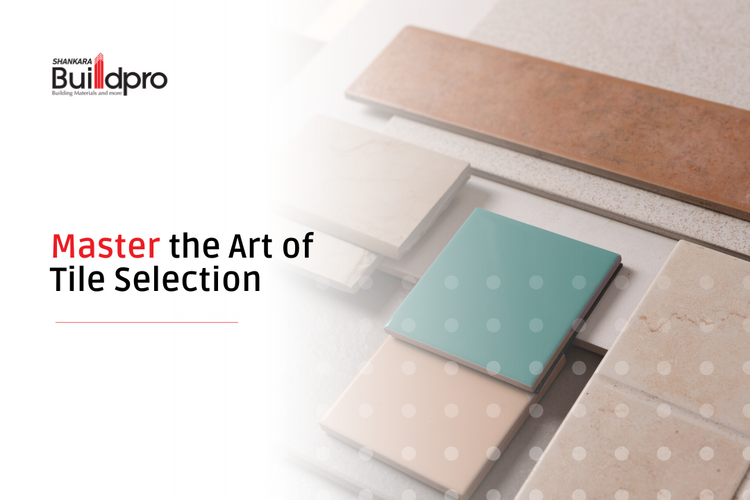 Master the Art of Tile Selection: Shankara BuildPro's Guide to Choosin ...