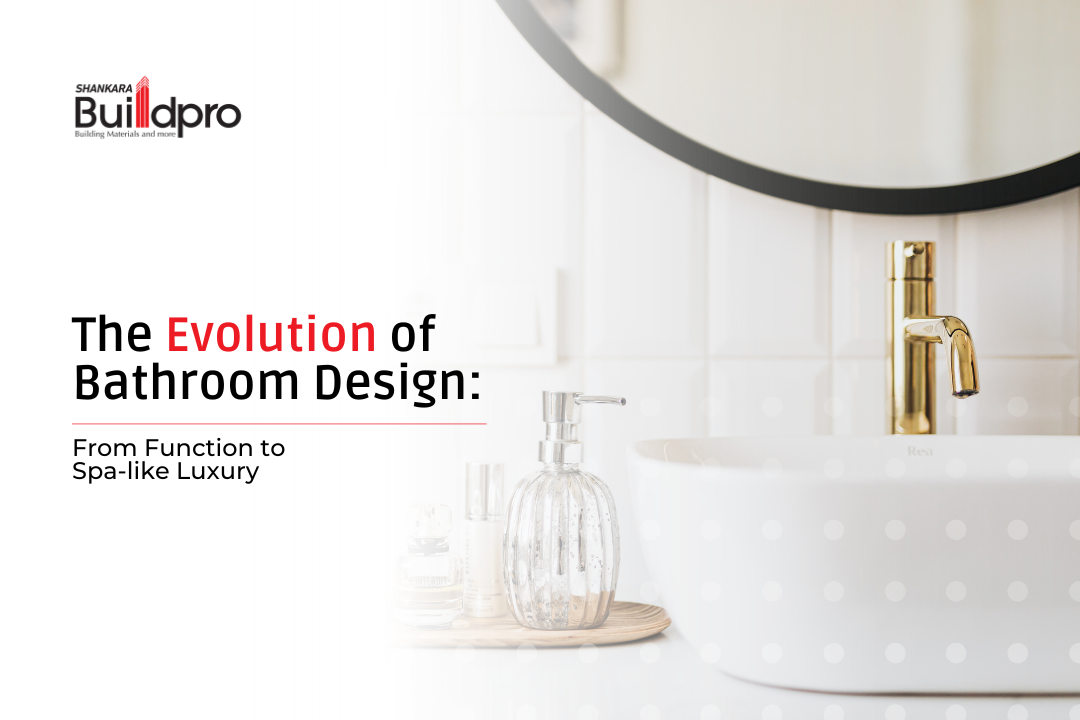 The Evolution of Bathroom Design: From Function to Spa-like Luxury